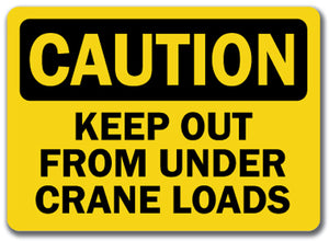 Caution Sign - Keep Out From Under Crane Loads