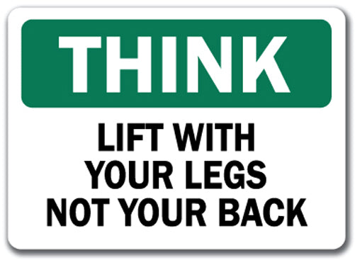 Think Safety Sign - Lift With Your Legs Not Your Back