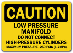 Caution Sign - Low Pressure Manifold ... Maximum 250 Psig