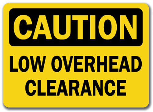 Caution Sign - Low Overhead Clearance