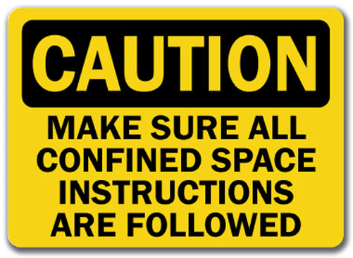 Caution Sign -  Confined Space Instruction Followed