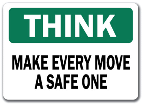 Think Safety Sign - Make Every Move A Safe One