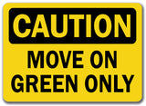 Caution Sign - Move On Green Only