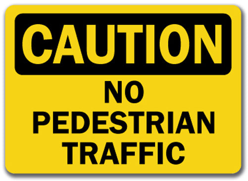 Caution Sign - No Pedestrian Traffic