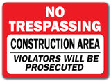 Construction Area Sign -  No Trespassing Violators Prosecuted