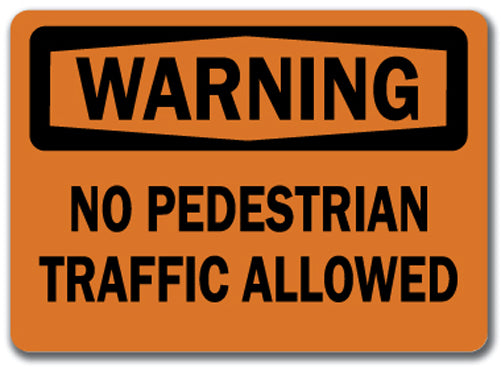 Warning Sign - No Pedestrian Traffic Allowed