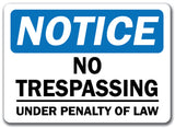 Notice Sign - No Trespassing Under Penalty Of Law