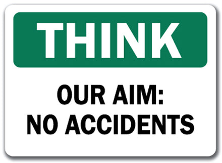 Think Safety Sign - Our Aim No Accidents