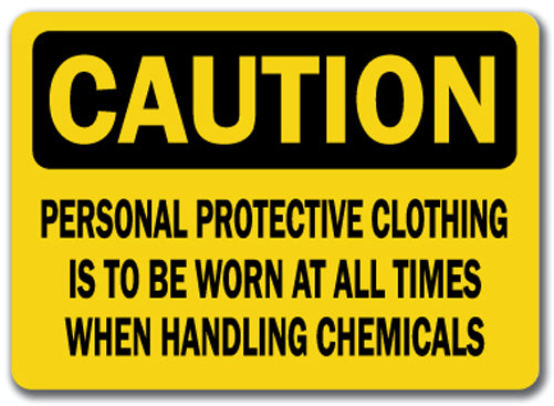 Caution Sign - Protective Clothing Worn When Handling Chemical