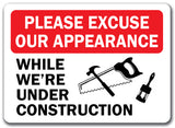 Construction Area Sign -  Please Excuse Our Appearance 10"x14" OSHA Safety Sign