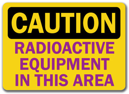 Caution Sign - Radioactive Equipment In This Area