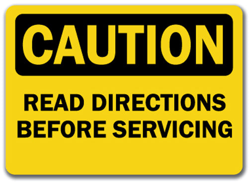 Caution Sign - Read Directions Before Servicing
