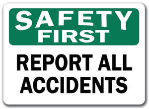 Safety First Sign - Report All Accidents