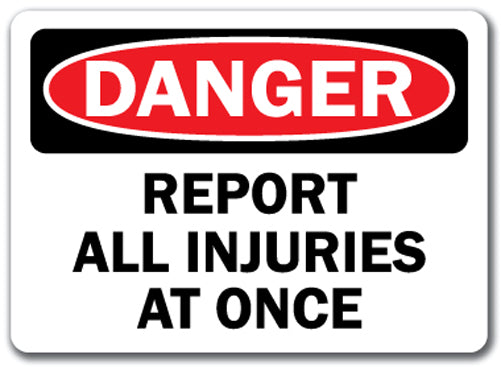 Danger Sign - Report All Injuries At Once