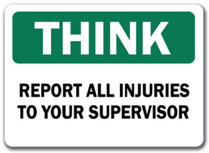 Think Safety Sign - Report Injuries To Supervisor
