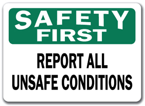 Safety First Sign - Report All Unsafe Conditions