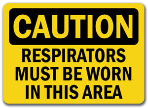 Caution Sign Sign - Respirators Must Be Worn In Area