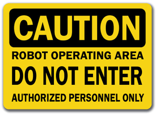 Caution Sign - Robot Operating Do Not Enter, Authorized Only