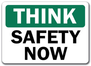 Think - Safety Now Sign