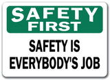Safety First Sign - Safety Is Everybody's Job