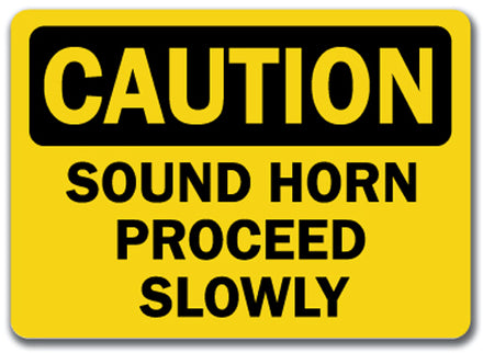 Caution Sign - Sound Horn Proceed Slowly
