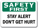 Safety First Sign - Stay Alert Don't Get Hurt