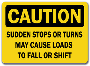 Caution Sign - Sudden Stops Or Turns May Cause Loads To Shift...10x14 OSHA Sign
