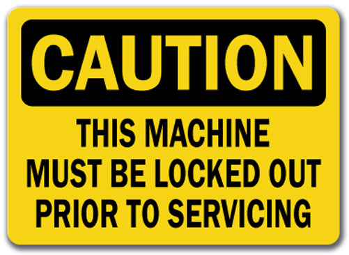 Caution Sign - Machine Must Be Locked Out Before Service  10x14 OSHA Safety Sign