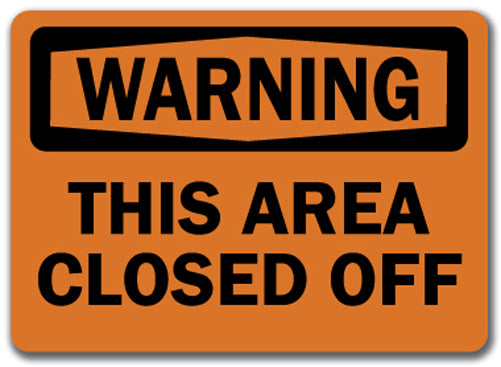 Warning Sign - This Area Closed Off