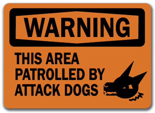 Warning Sign - This Area Patrolled By Attack Dogs