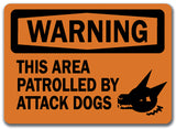 Warning Sign - This Area Patrolled By Attack Dogs