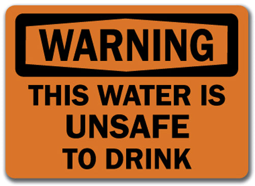 Warning Sign - This Water Is Unsafe To Drink