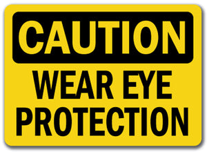 Caution Sign - Wear Eye Protection