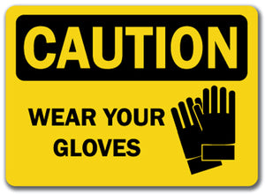 Caution Sign - Wear Your Gloves