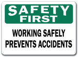 Safety First Sign - Working Safely Prevents Accidents