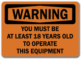 Warning Sign - You Must Be 18 Y/O To Operate This Equip