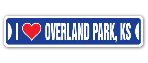 I LOVE OVERLAND PARK, KANSAS Street Sign