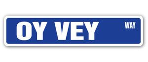 OY VEY Street Sign