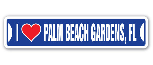 I LOVE PALM BEACH GARDENS, FLORIDA Street Sign
