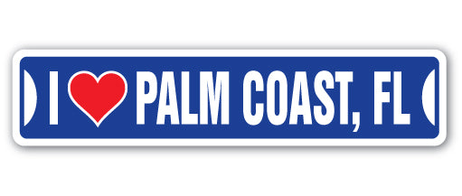 I LOVE PALM COAST, FLORIDA Street Sign
