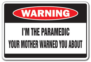 I'M THE PARAMEDIC Warning Sign