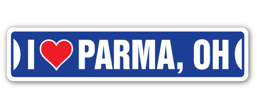 I LOVE PARMA, OHIO Street Sign