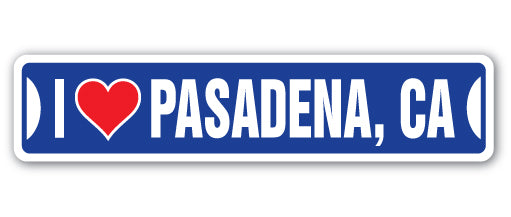 I LOVE PASADENA, CALIFORNIA Street Sign