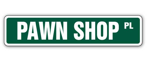 PAWN SHOP Street Sign