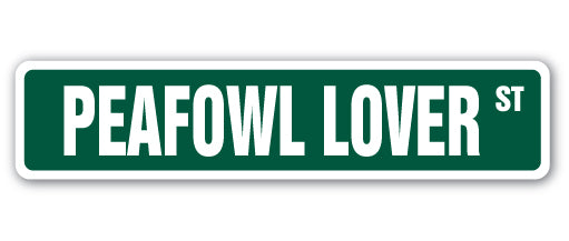 PEAFOWL LOVER Street Sign