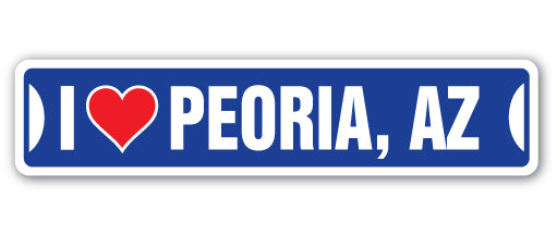 I LOVE PEORIA, ARIZONA Street Sign