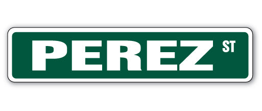 PEREZ Street Sign