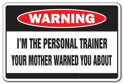 I'M THE PERSONAL TRAINER Warning Sign