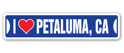 I LOVE PETALUMA, CALIFORNIA Street Sign