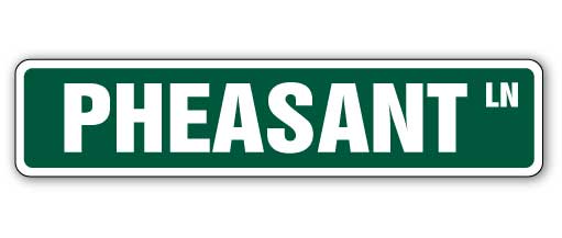 PHEASANT Street Sign